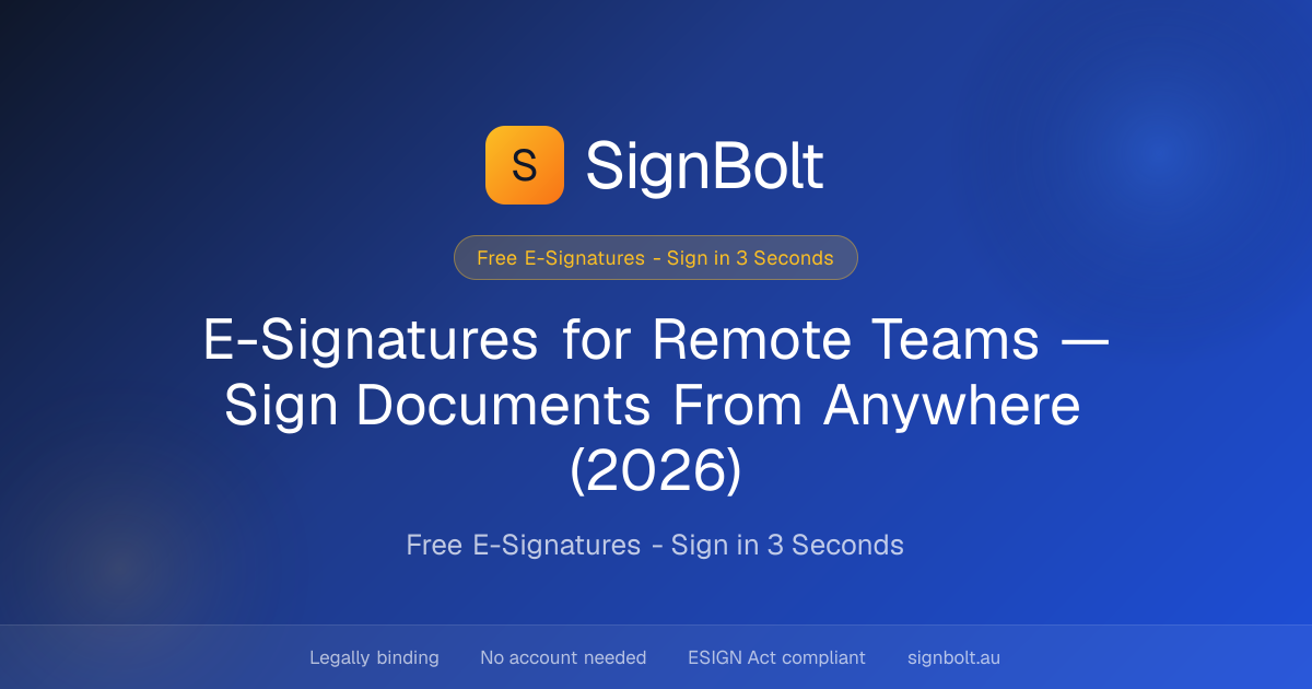 E-Signatures for Remote Teams — Sign Documents From Anywhere (2026)